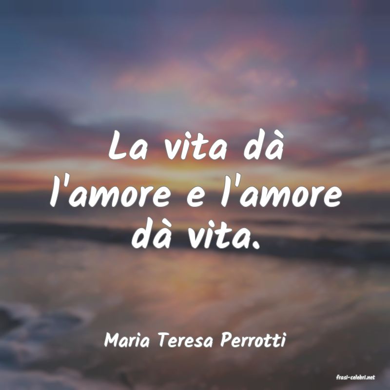 frasi di  Maria Teresa Perrotti
