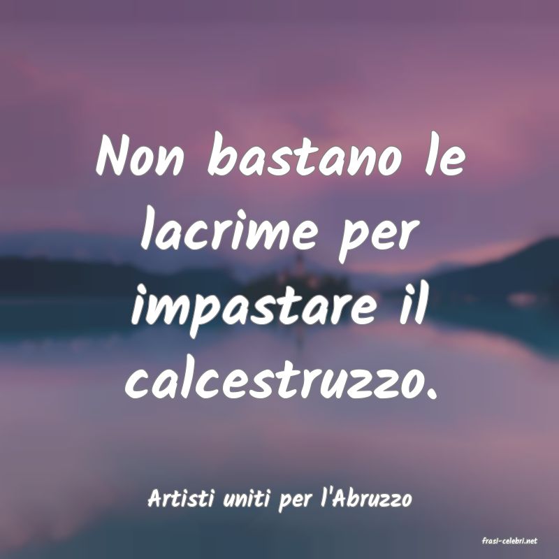 frasi di Artisti uniti per l'Abruzzo