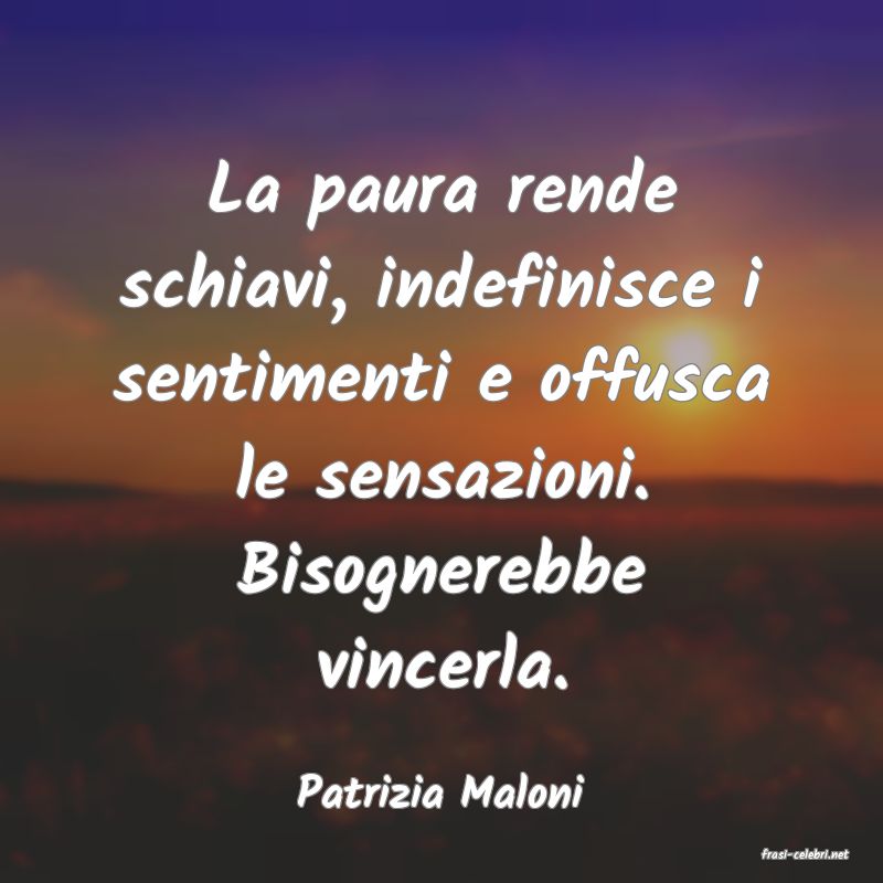 frasi di Patrizia Maloni