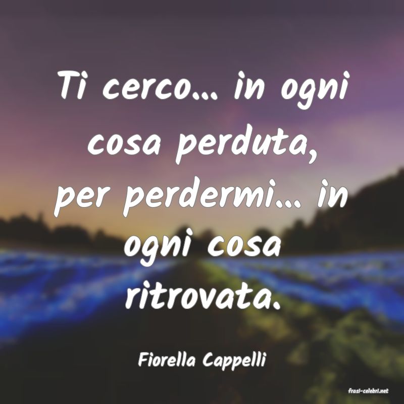 frasi di Fiorella Cappelli