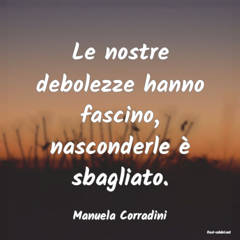 frasi di Manuela Corradini
