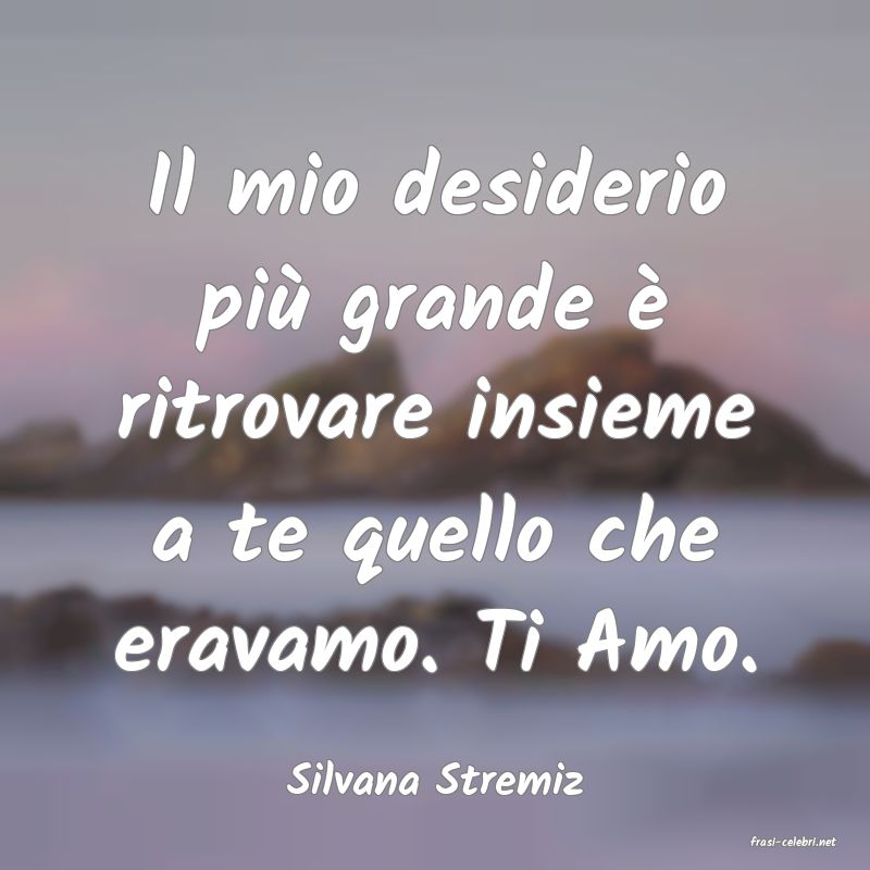 frasi di Silvana Stremiz