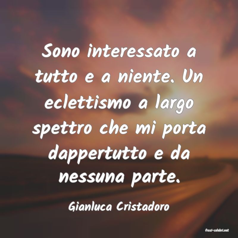 frasi di  Gianluca Cristadoro
