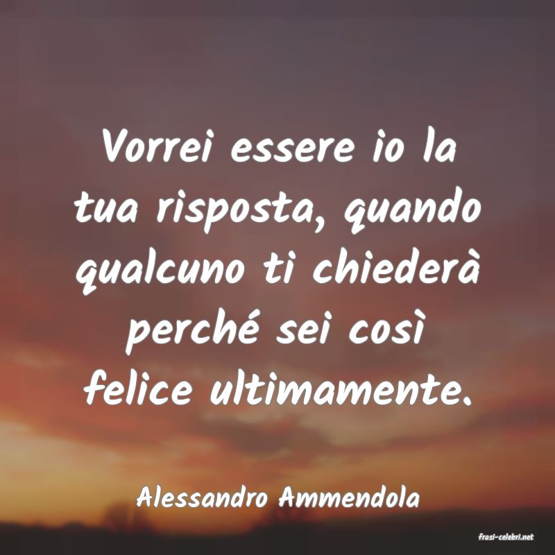 frasi di Alessandro Ammendola