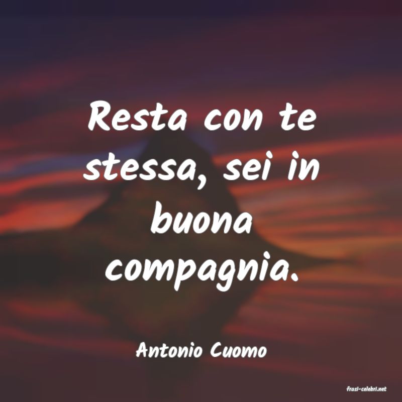 frasi di  Antonio Cuomo
