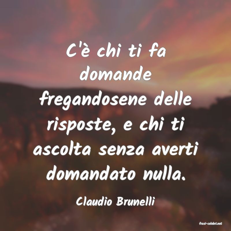 frasi di  Claudio Brunelli
