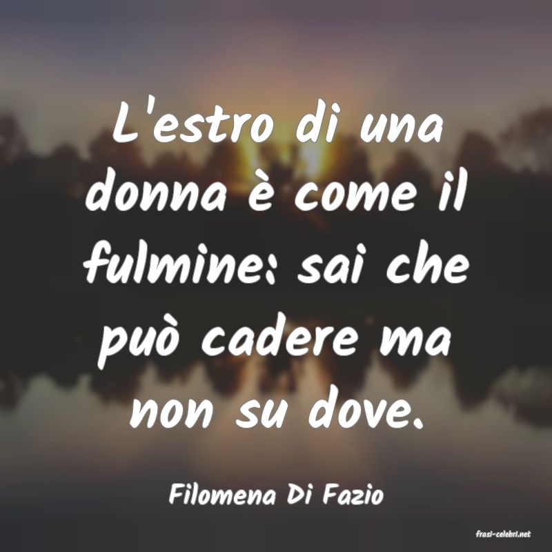 frasi di Filomena Di Fazio