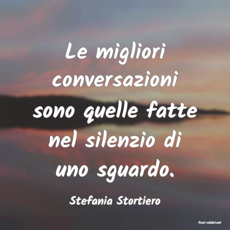 frasi di  Stefania Stortiero
