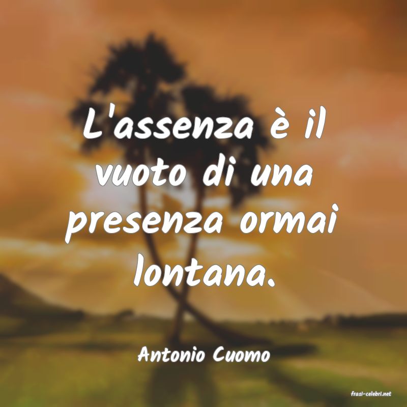 frasi di  Antonio Cuomo
