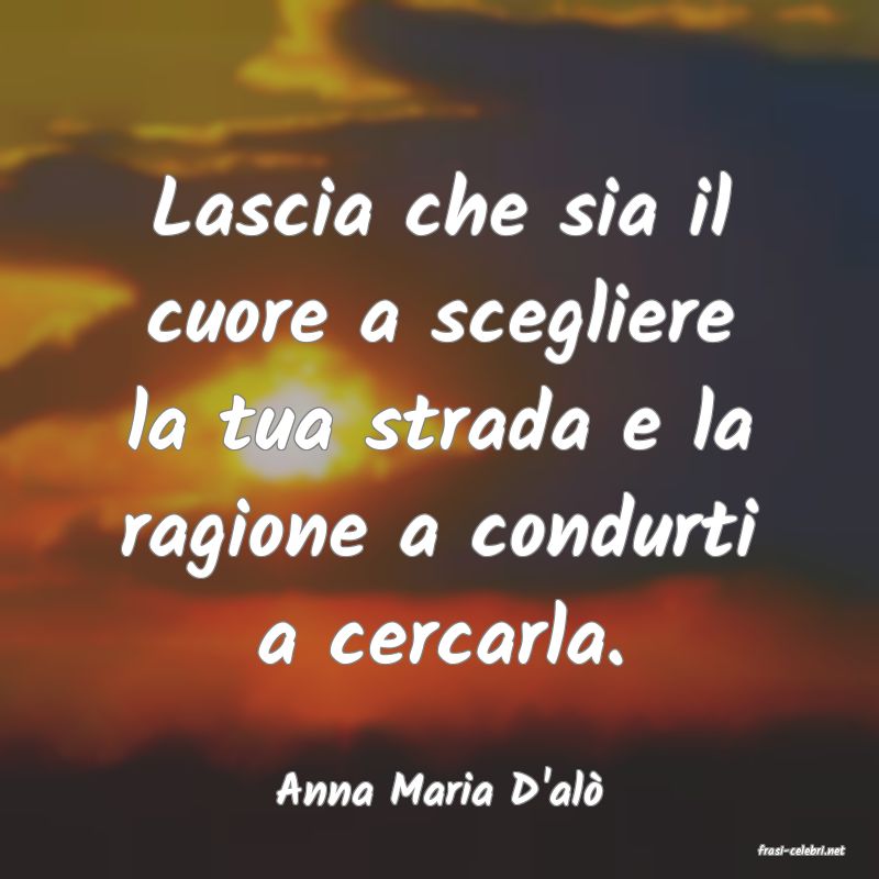frasi di Anna Maria D'al
