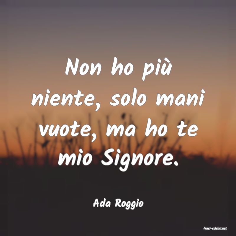 frasi di  Ada Roggio
