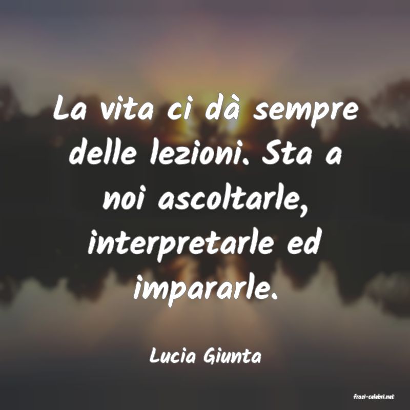frasi di  Lucia Giunta
