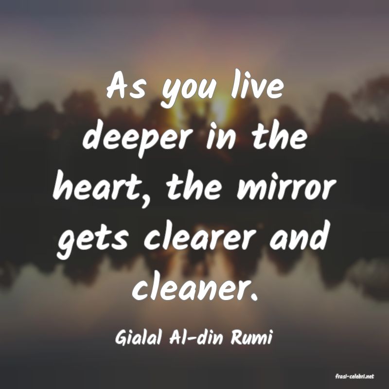 frasi di  Gialal Al-din Rumi

