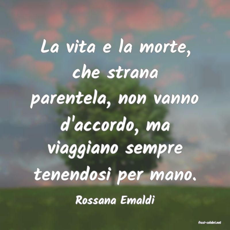 frasi di  Rossana Emaldi
