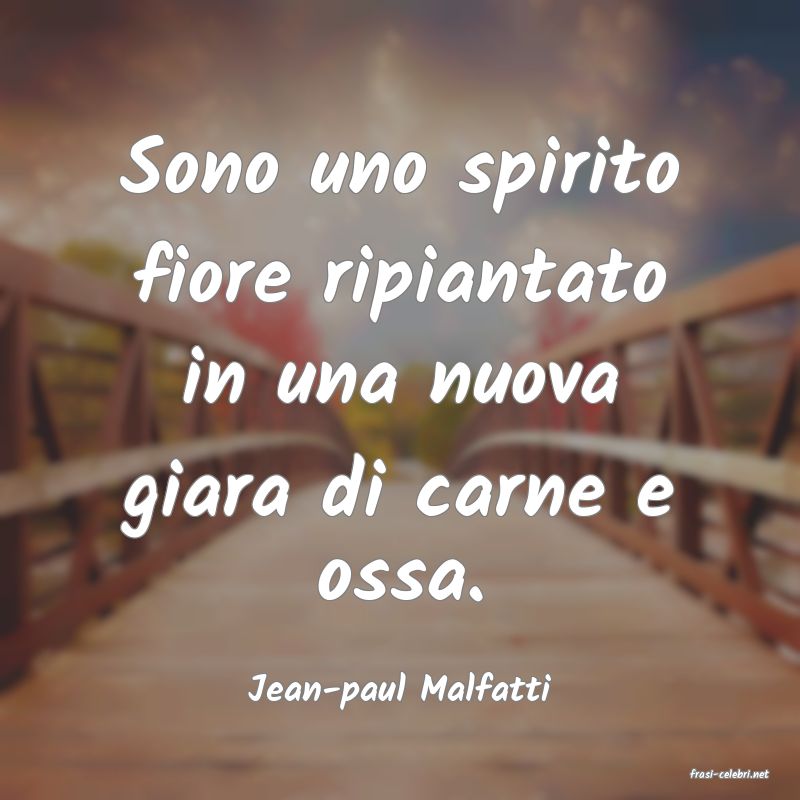 frasi di  Jean-paul Malfatti
