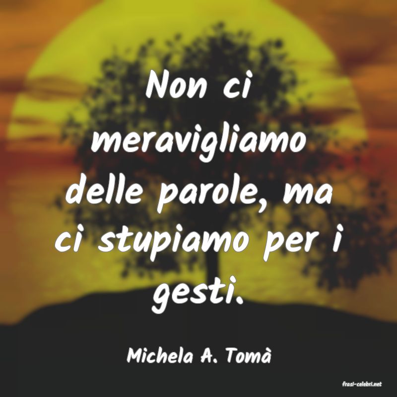 frasi di Michela A. Tom