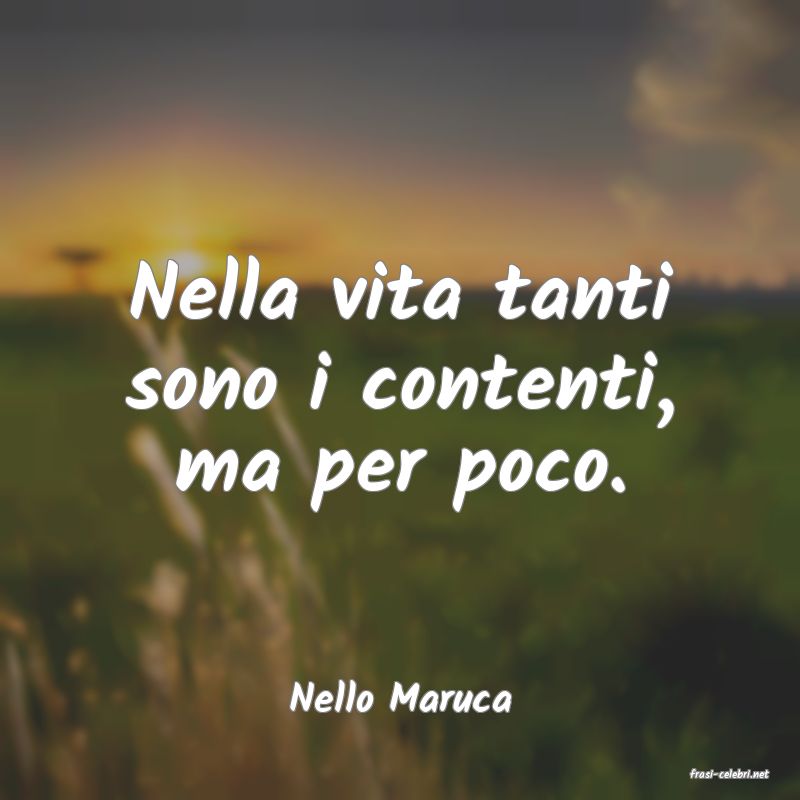 frasi di  Nello Maruca
