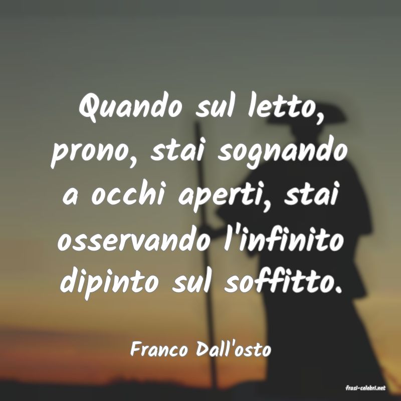 frasi di  Franco Dall'osto

