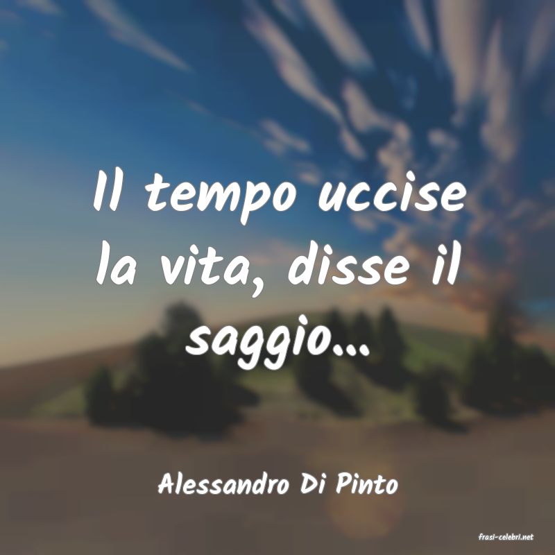 frasi di  Alessandro Di Pinto
