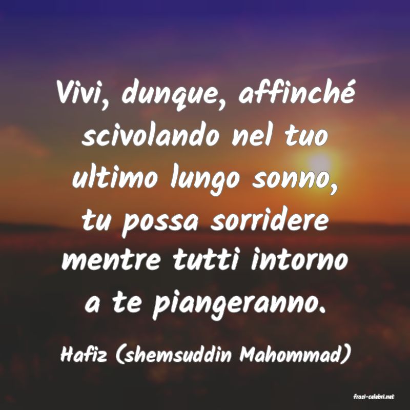 frasi di  Hafiz (shemsuddin Mahommad)
