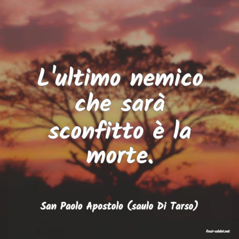 frasi di  San Paolo Apostolo (saulo Di Tarso)
