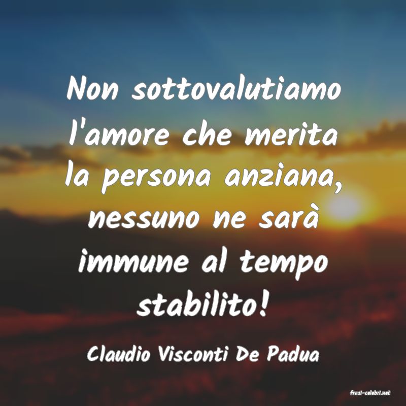 frasi di  Claudio Visconti De Padua
