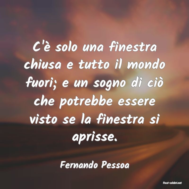 frasi di  Fernando Pessoa
