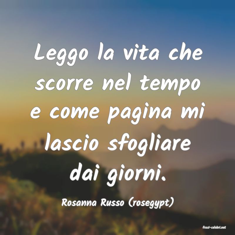 frasi di  Rosanna Russo (rosegypt)
