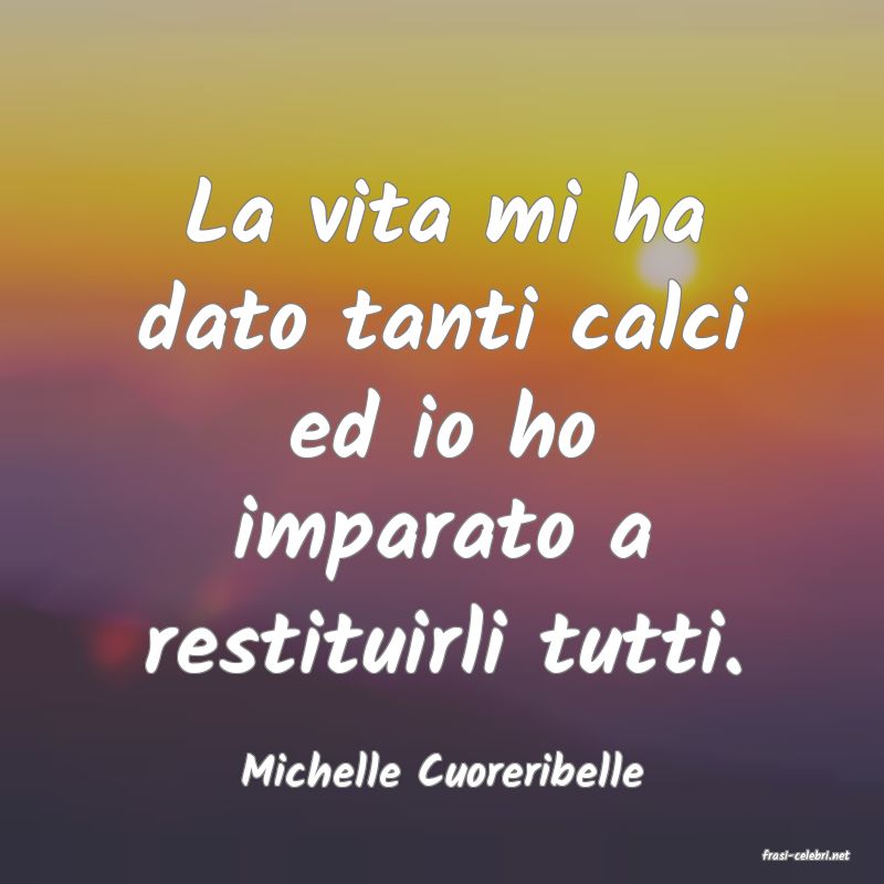 frasi di  Michelle Cuoreribelle
