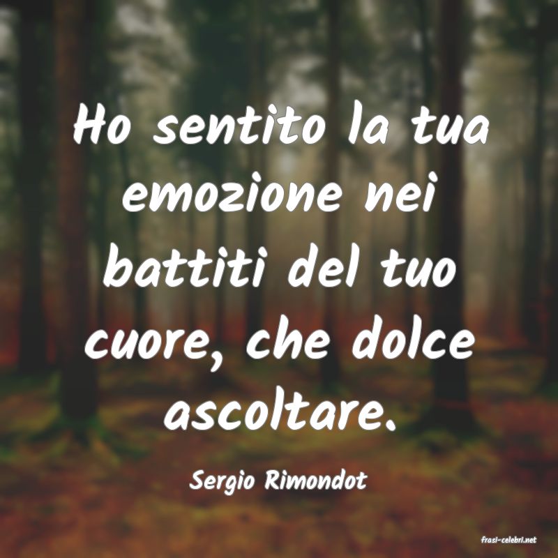 frasi di  Sergio Rimondot
