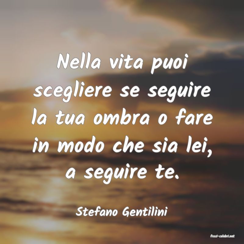 frasi di  Stefano Gentilini
