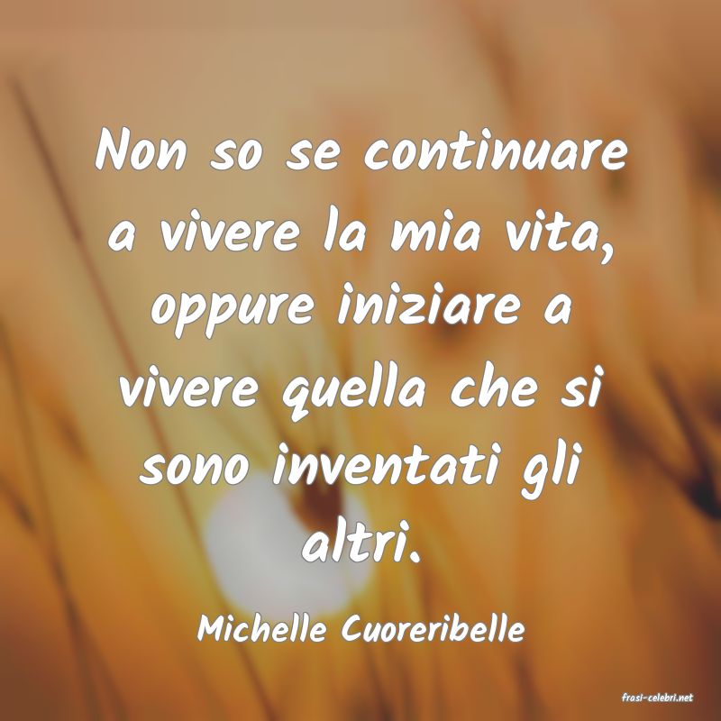 frasi di  Michelle Cuoreribelle
