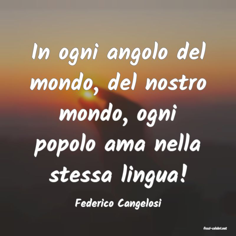 frasi di  Federico Cangelosi
