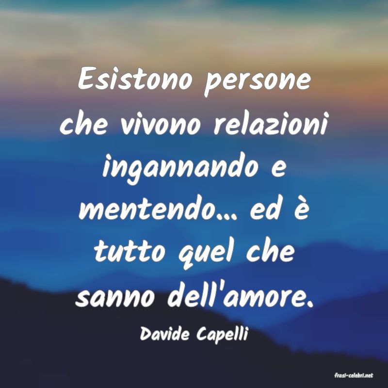 frasi di  Davide Capelli
