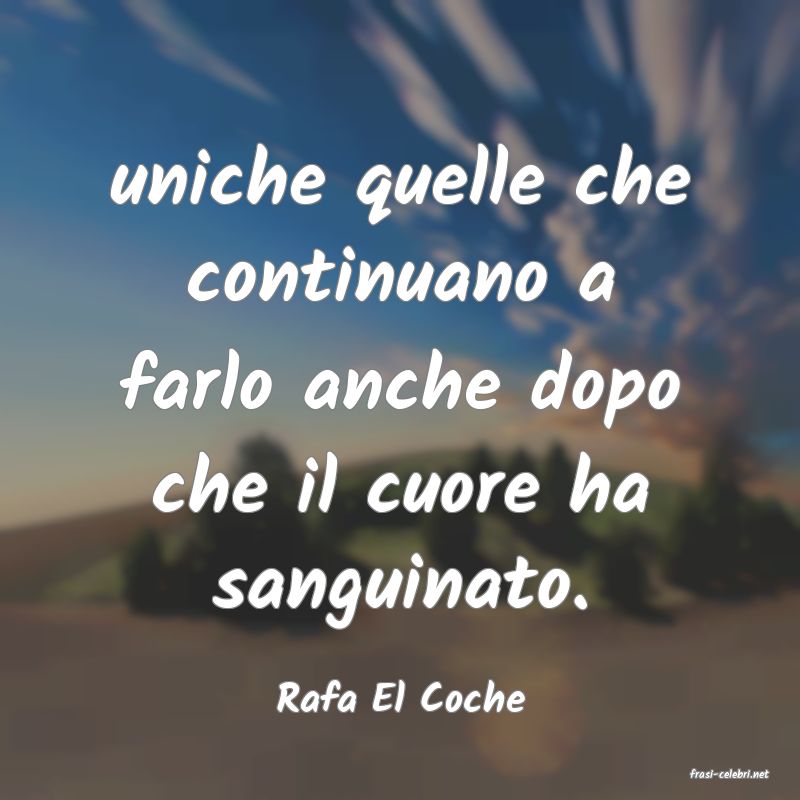 frasi di  Rafa El Coche
