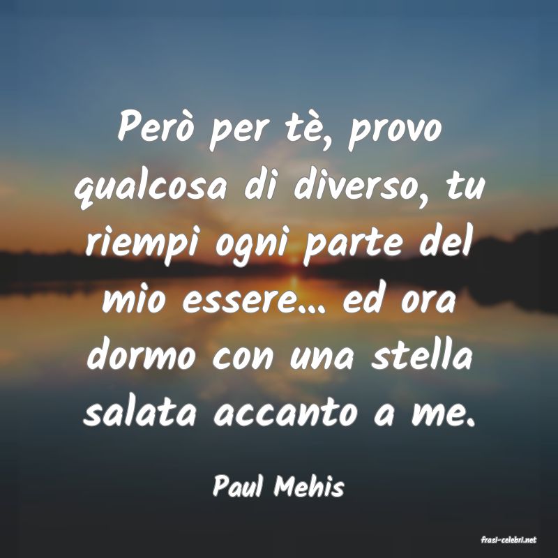 frasi di  Paul Mehis
