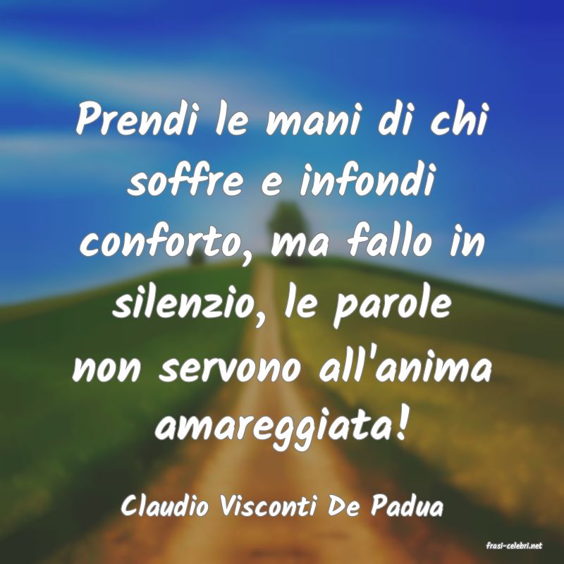 frasi di Claudio Visconti De Padua