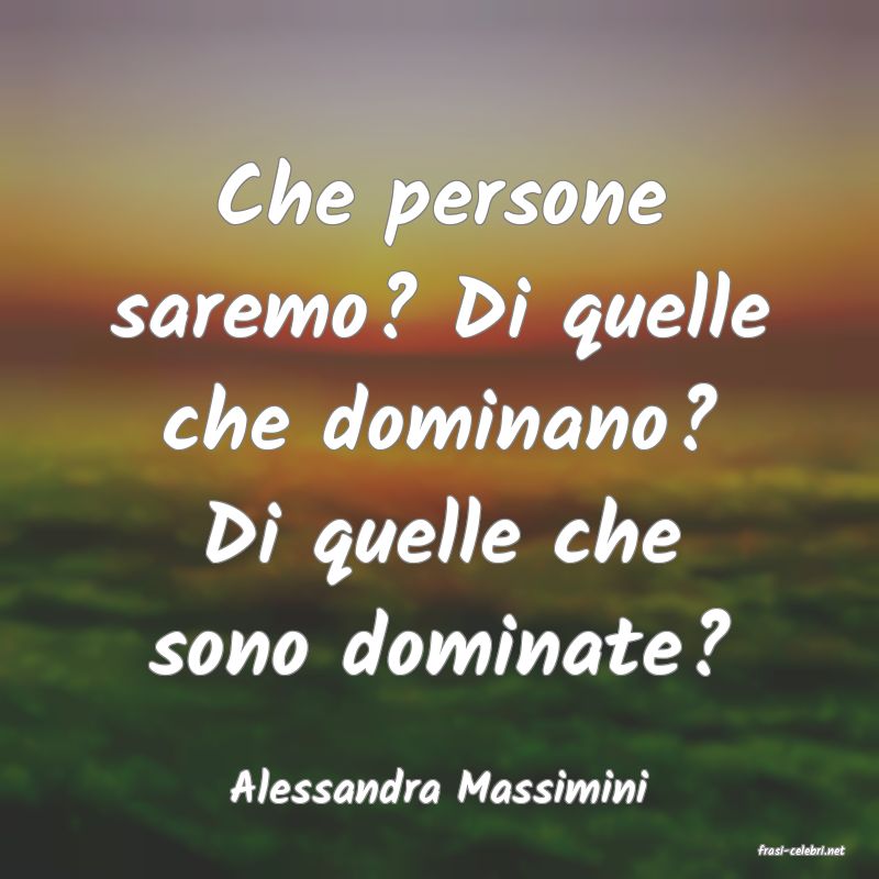 frasi di Alessandra Massimini