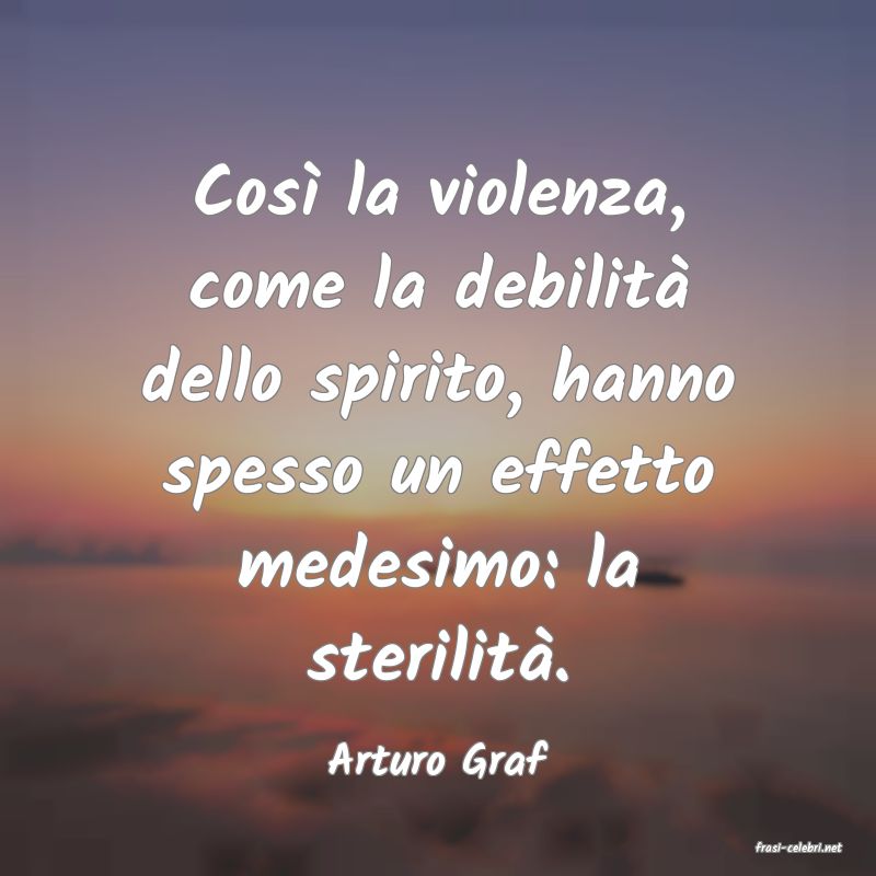 frasi di  Arturo Graf
