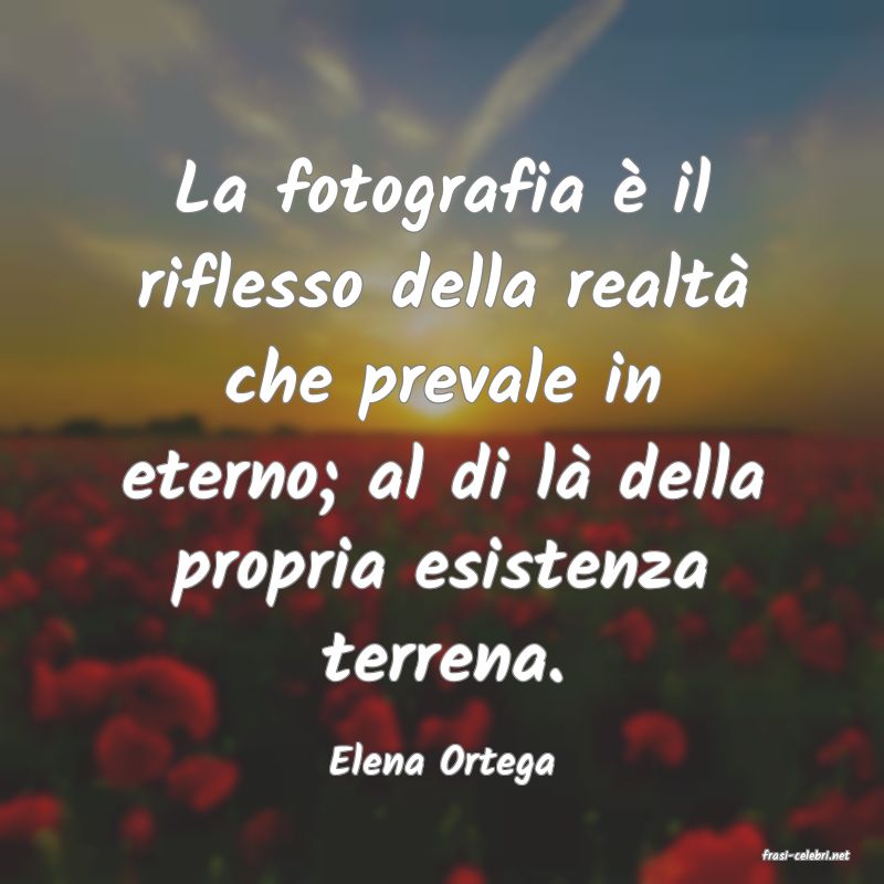 frasi di  Elena Ortega
