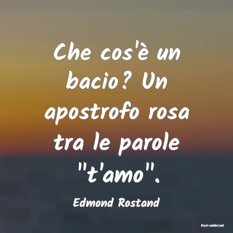 frasi di  Edmond Rostand
