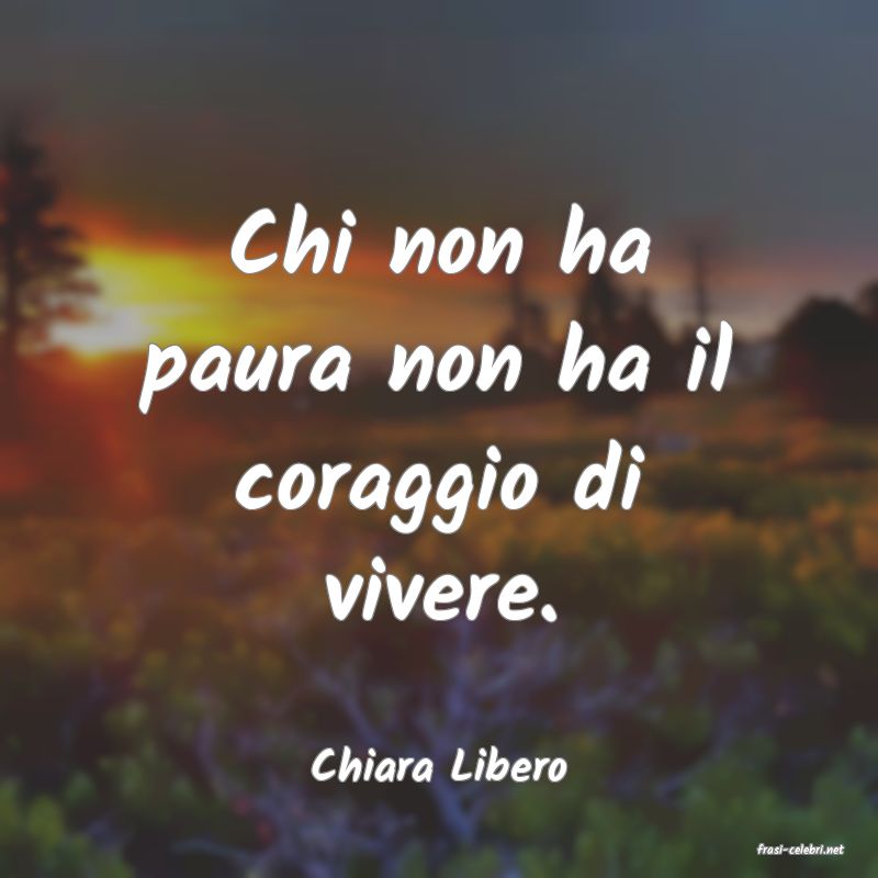 frasi di  Chiara Libero

