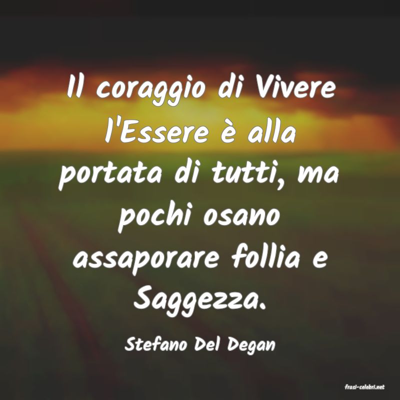 frasi di  Stefano Del Degan
