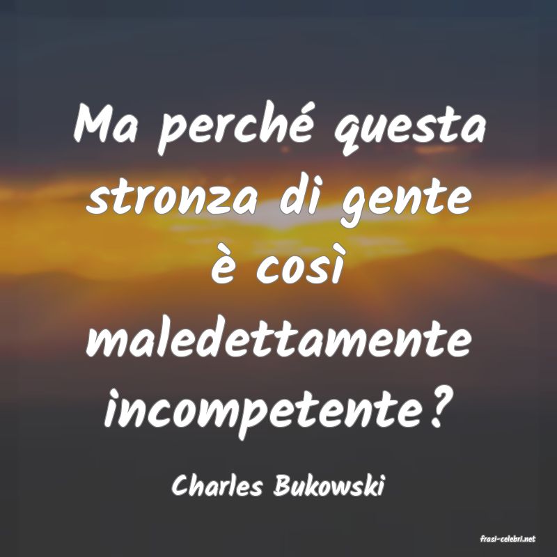 frasi di  Charles Bukowski
