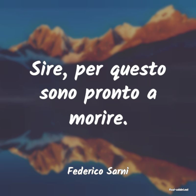 frasi di  Federico Sarni
