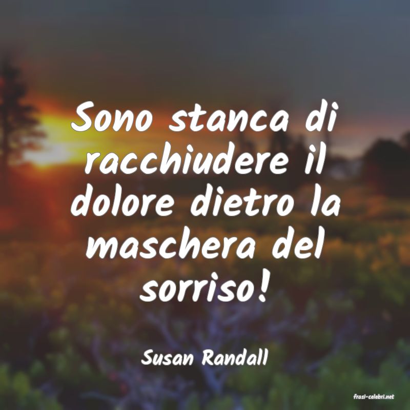 frasi di  Susan Randall

