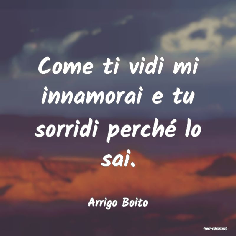 frasi di  Arrigo Boito
