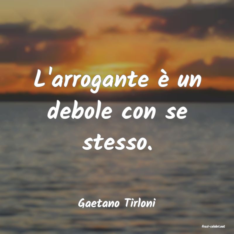 frasi di  Gaetano Tirloni
