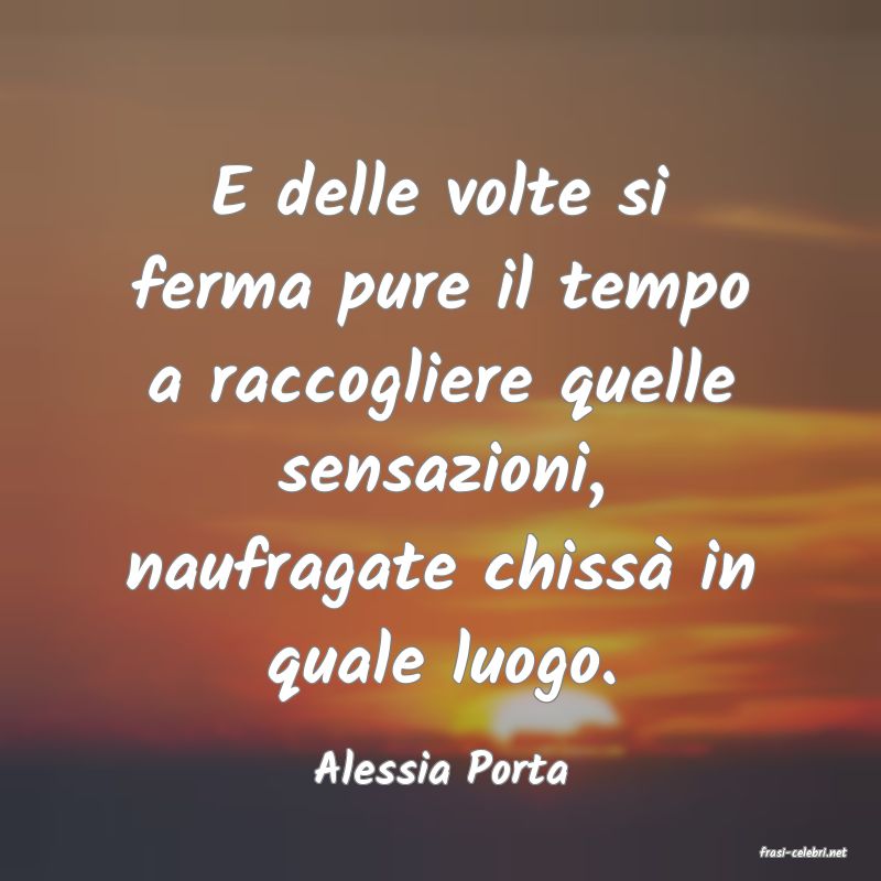 frasi di  Alessia Porta
