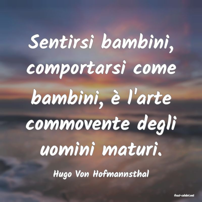 frasi di  Hugo Von Hofmannsthal
